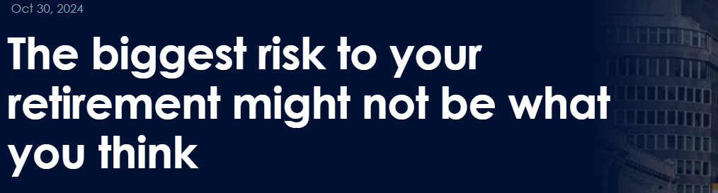 The biggest risk to your retirement might not be what you think